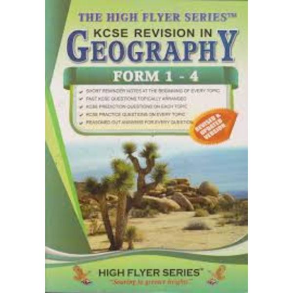 High Flyers Series KCSE Revision Geography Form 1-4 Revised